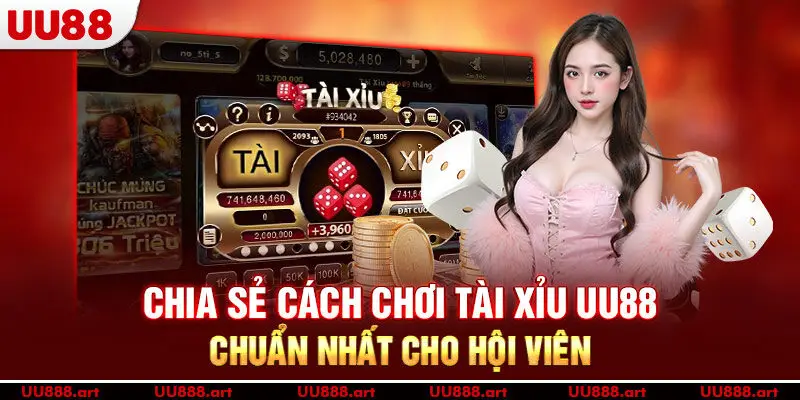 Chia sẻ cách chơi Tài Xỉu UU88 chuẩn nhất cho hội viên
