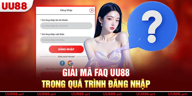 Giải mã FAQ UU88 trong quá trình đăng nhập