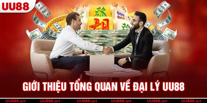 Giới thiệu tổng quan về đại lý UU88