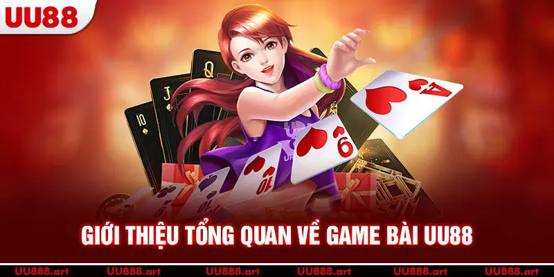 Giới thiệu tổng quan về game bài UU88
