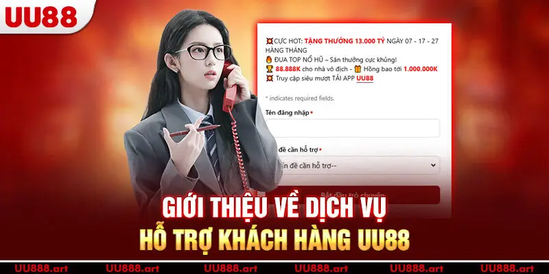 Giới thiệu về dịch vụ hỗ trợ khách hàng UU88