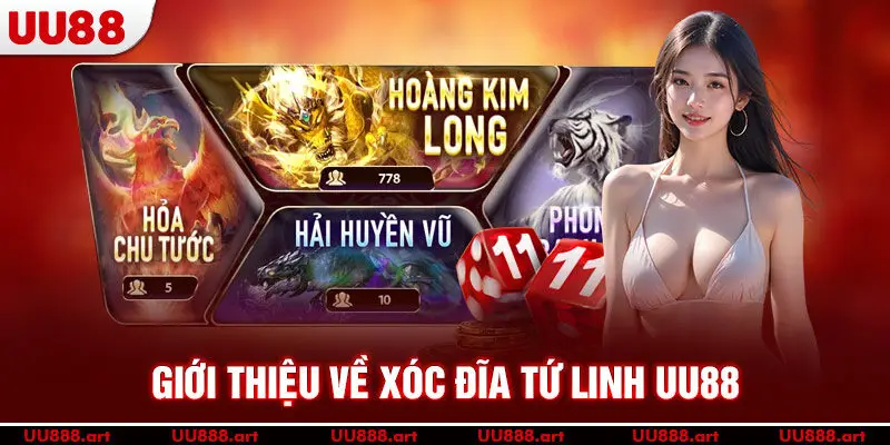 Giới thiệu về Xóc Đĩa Tứ Linh UU88