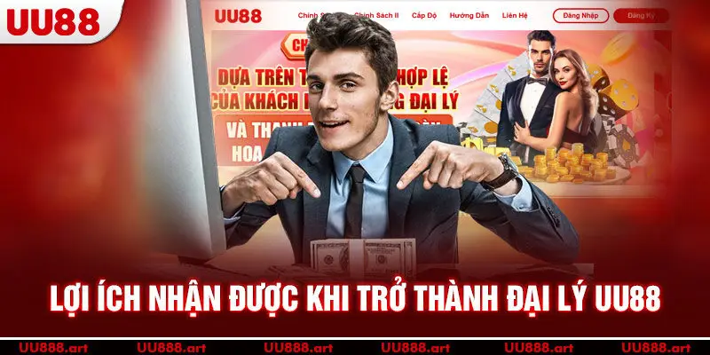 Lợi ích nhận được khi trở thành đại lý UU88